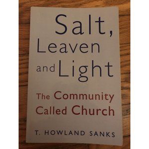 Salt, Leaven and Light : The Community‎ Called Church Hardcover T. Howland Sanks
